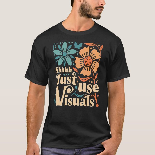 Shhh Just Use Visuals SPED Teacher Special Educati T-Shirt (Front)