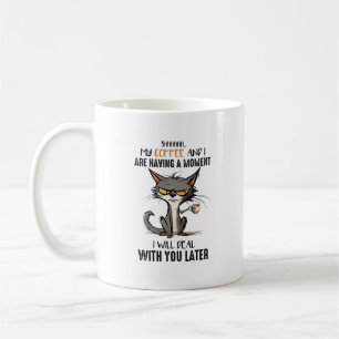 Shhh My Coffee And I Are Having A Moment Funny Cat Mug