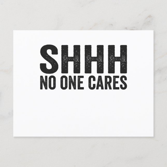 Shhh No one Cares Funny Sarcastic Quote Gift Postcard (Front)