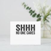 Shhh No one Cares Funny Sarcastic Quote Gift Postcard (Standing Front)