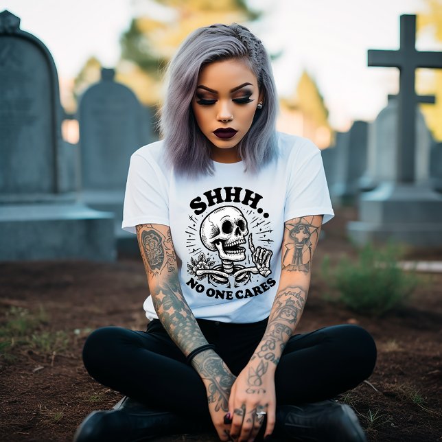 Shhh...No One Cares T-Shirt (Creator Uploaded)