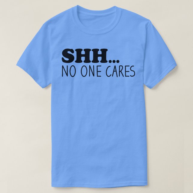 Shhh No One es 1 T-Shirt (Design Front)
