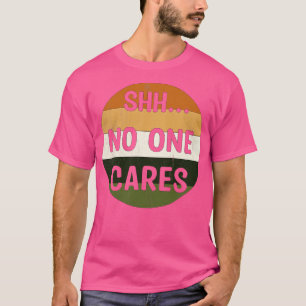 Shhh No One es 2 T-Shirt