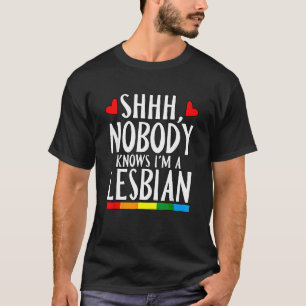 Shhh Nobody Knows I'm A Lesbian Lgbt Pride Month B T-Shirt