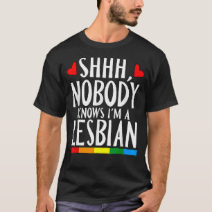 Shhh Nobody Knows I'm A Lesbian Lgbt Pride Month S T-Shirt