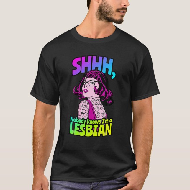 Shhh Nobody Knows I'm A Lesbian Tattooed Pop Art L T-Shirt (Front)