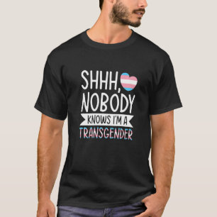 Shhh Nobody Knows I'm A Transgender Lgbtq Gay Prid T-Shirt