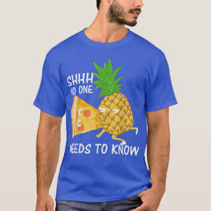 Shhh NoOne Needs To Know Funny Love Pineapple T-Shirt