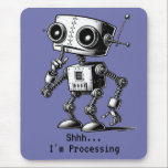Shhh Robot – Shhh… I’m Processing Mouse Pad<br><div class="desc">Shhh Robot – Shhh… I’m Processing  / can personalise     FYI:  To change wording – click Personalise this design.  To change background colour - Edit using Design Tool / will show up after you click: Personalise this design</div>