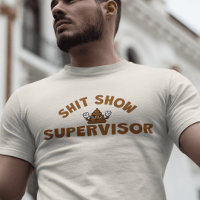 Shhh Show Supervisor Funny T-Shirt