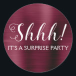 Shhh! Surprise Birthday Party Classic Round Sticker<br><div class="desc">Shhh! Surprise Birthday Party Faux Metallic Brushed Metal Purple Burgundy Party Bag which are perfect for a Cranberry Marsala Birthday Party. This sticker  is perfect for a Shhh! Surprise Birthday Party. If you need additional customised matching items,  please contact the designer.</div>