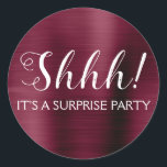 Shhh! Surprise Birthday Party Classic Round Sticker<br><div class="desc">Shhh! Surprise Birthday Party Faux Metallic Brushed Metal Purple Burgundy Party Bag which are perfect for a Cranberry Marsala Birthday Party. This sticker  is perfect for a Shhh! Surprise Birthday Party. If you need additional customised matching items,  please contact the designer.</div>