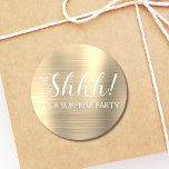 Shhh! Surprise Birthday Party - Gold Classic Round Sticker<br><div class="desc">Shhh! Surprise Birthday Party Faux Metallic Brushed Metal Gold Party Bag Seal which are perfect for a Birthday Party. This sticker  is perfect for a Shhh! Surprise Birthday Party. If you need additional customised matching items,  please contact the designer.</div>