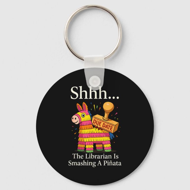 Shhh the librarian is smashing a pinata funny  key ring (Front)
