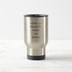 Shhh... there's wine in here "coffee" travel mug