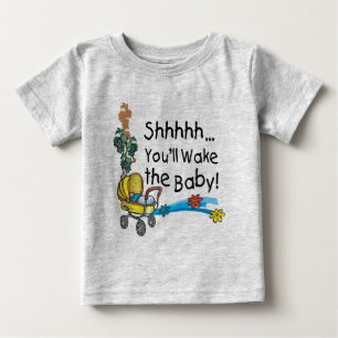 Shhh Wake the Baby T-Shirt