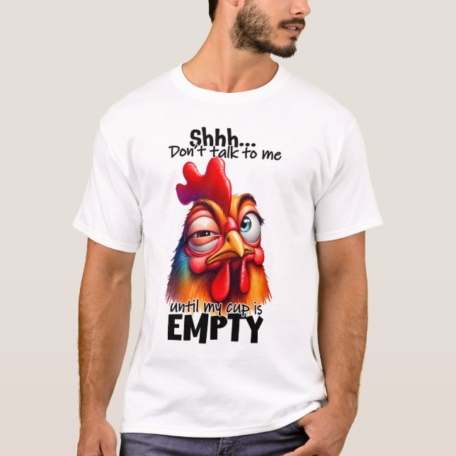 Shhhh...Don't talk to me! T-Shirt (Front)