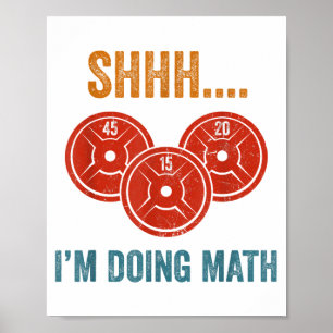 Shhhh I'm Doing Maths Weight Lifting Gymer Gym Dea Poster