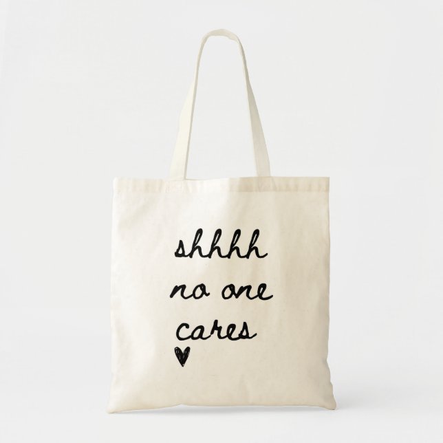 Shhhh No One Cares Funny Tote Bag (Front)