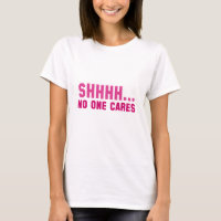 Shhhh... No One Cares