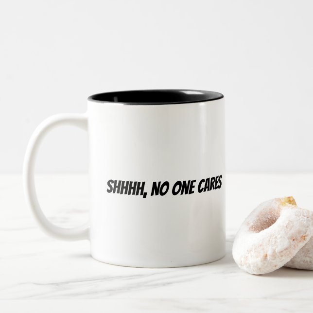 Shhhh, No One Cares Two-Tone Coffee Mug (With Donut)