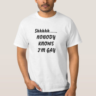 Shhhh Nobody knows I'm Gay Men Tee