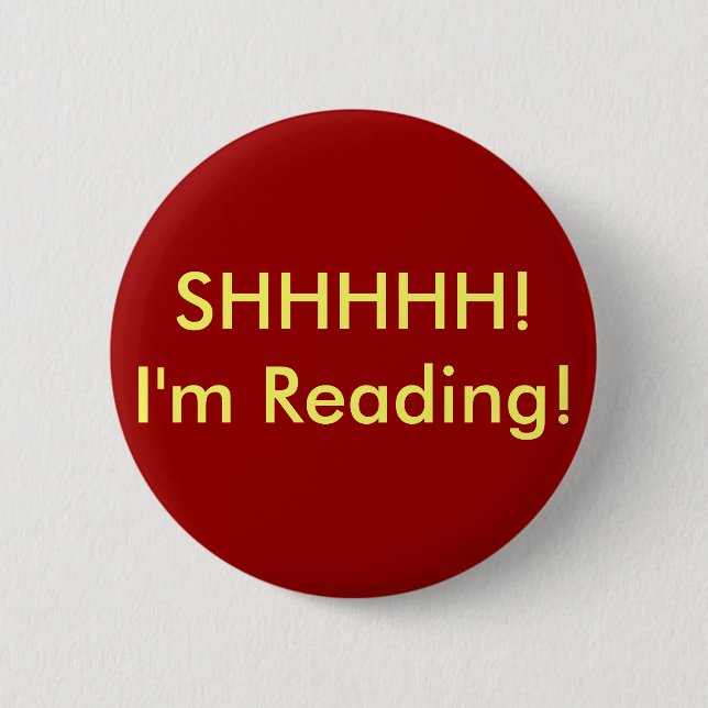 SHHHHH! I'm Reading! 6 Cm Round Badge (Front)
