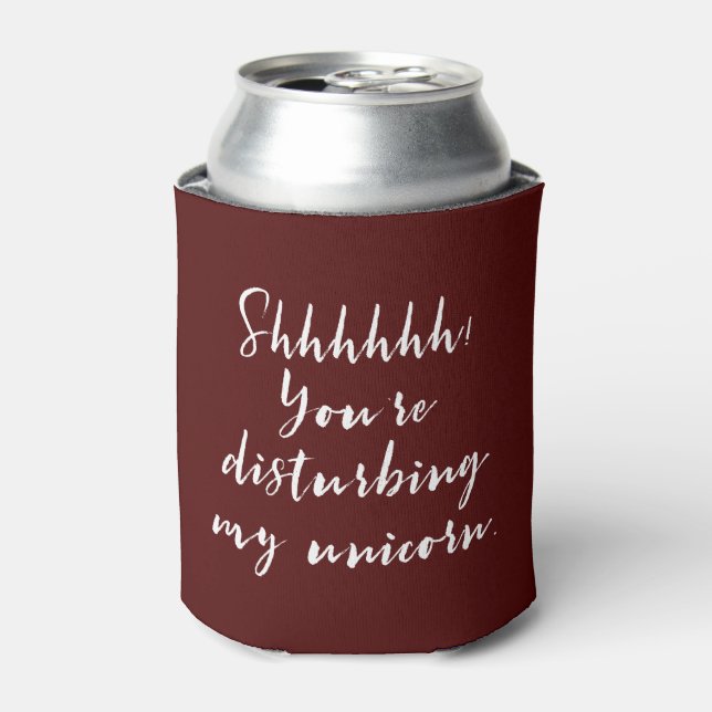 Shhhhhh! You're Disturbing My Unicorn. Can Cooler (Can Front)