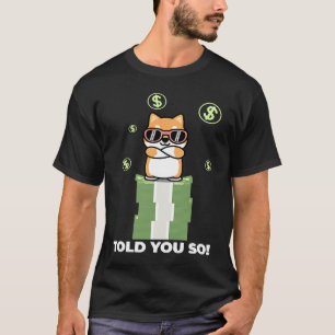 Shiba Inu Coin Crypto Token Shib Hodlers I Told Yo T-Shirt