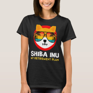 Shiba Inu Is My Retirement Plan Shiba Cryptocurre T-Shirt