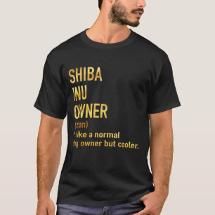 shiba inu owner like a normal dog owner but cooler T-Shirt