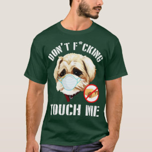 Shichon Dog With Face Mask Dont Fcking Tough Me 20 T-Shirt