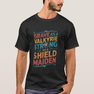 Shield Maiden Viking Norse Mythology Valhalla Nord T-Shirt