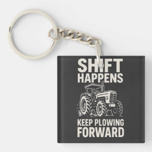Shift Happens Keep Plowing Forward- Funny Tractor Key Ring