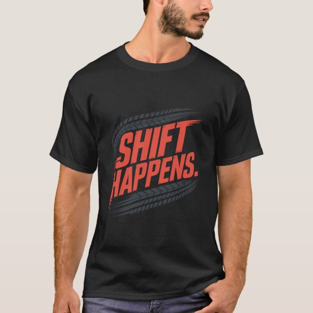 Shift Happens Tire Track Pun Graphic T-Shirt (Front)