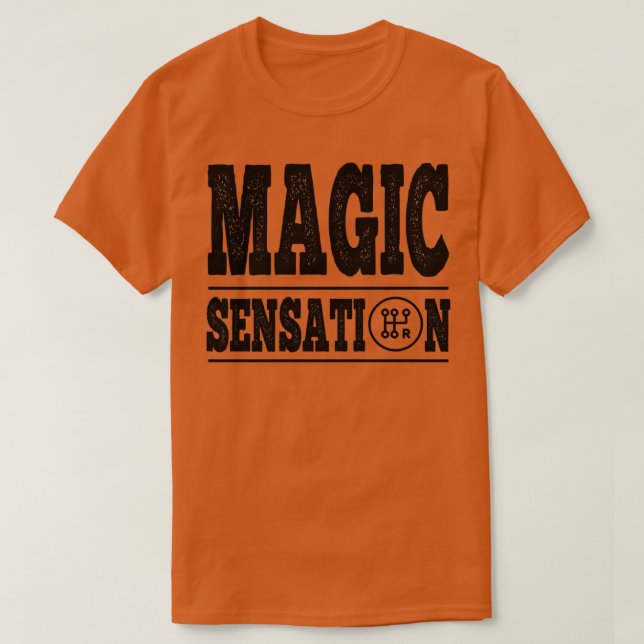 Shift knob gift Magic sensations Driver gift ideas T-Shirt (Design Front)