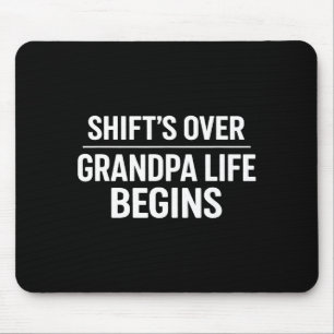 Shift’s Over Grandpa Life Begins Retirement  Mouse Pad