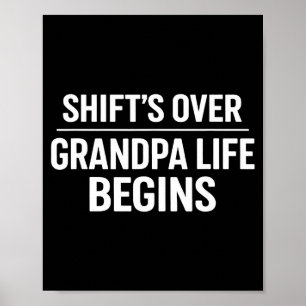 Shift’s Over Grandpa Life Begins Retirement Poster