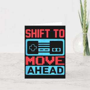 Shift To Move Ahead Funny Gaming Quotes Gift For G Card