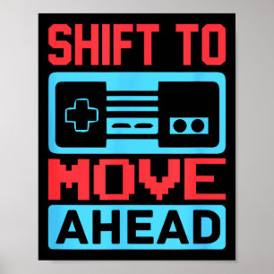 Shift To Move Ahead Funny Gaming Quotes Gift For G Poster
