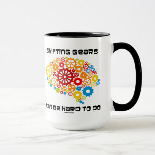 Shifting Gears Can Be Hard To Do (Gears Brain) Mug