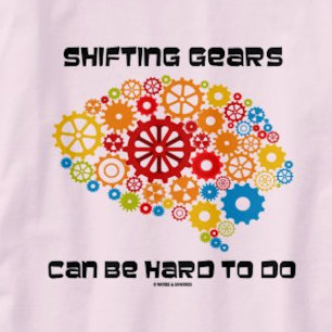 Shifting Gears Can Be Hard To Do (Gears Brain) T-Shirt