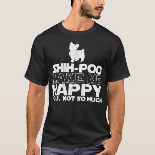 Shih-Poo Make Me Happy T-shirt