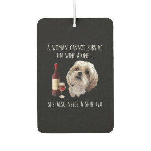 Shih Tzu A Woman Can’t Survive On Wine Alone Car Air Freshener