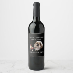 Shih Tzu   A Woman Can’t Survive On Wine Alone Label