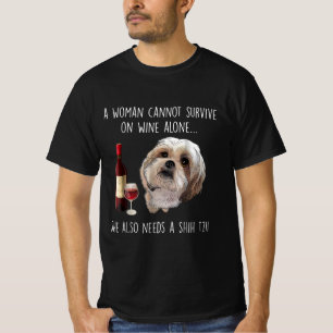 Shih Tzu A Woman Can’t Survive On Wine Alone T-Shirt