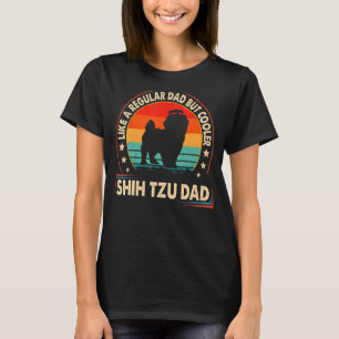 Shih Tzu Dad Like A Regular Dad But Cooler Dad T-Shirt