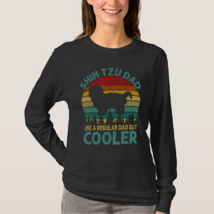 Shih Tzu Dad Like A Regular Dad But Cooler Fathers T-Shirt