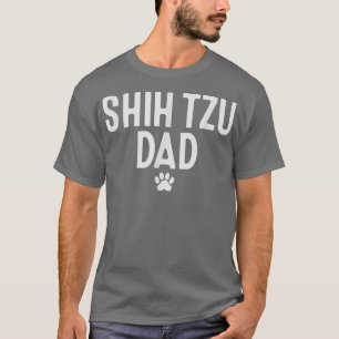 Shih Tzu Dad  Shih Tzu Dog Owner Design  T-Shirt