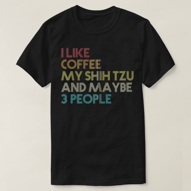 Shih Tzu Dog Owner Coffee Lovers Funny Quote Vinta T-Shirt (Design Front)